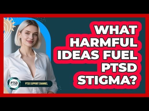What Harmful Ideas Fuel PTSD Stigma?
