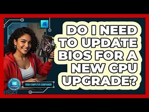 Do I Need To Update BIOS For A New CPU Upgrade? - Your Computer Companion