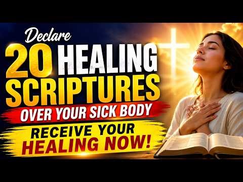 Declare 20 Healing Scriptures Over Your Sick Body | Powerful Healing Prayer