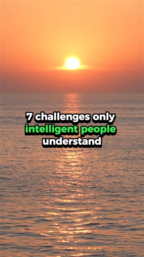 7 Challenges Only Intelligent People Understand Ever feel like your...