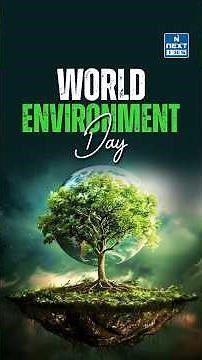 World Environment Day 2026 | Theme, India’s Green Efforts & Net Zero Target | NEXT IAS