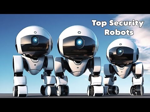 Top Security Robots. The Future of Safety!