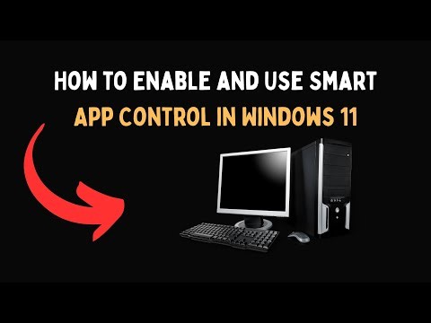 How to Enable and Use Smart App Control in Windows 11