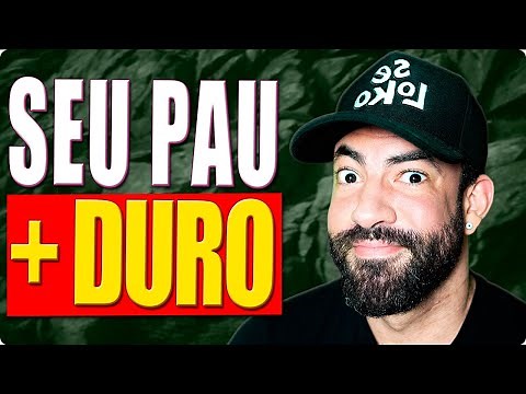 6 DICAS PARA DEIXAR O SEU PAU MUITO MAIS DURO