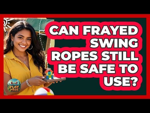 Can Frayed Swing Ropes Still Be Safe To Use?