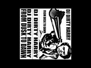 Dj Dirty Harry From Dusk to Dawn full mixtape A