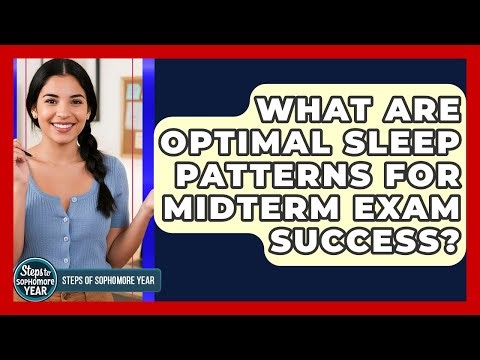 What Are Optimal Sleep Patterns For Midterm Exam Success? - Steps to Sophomore Year