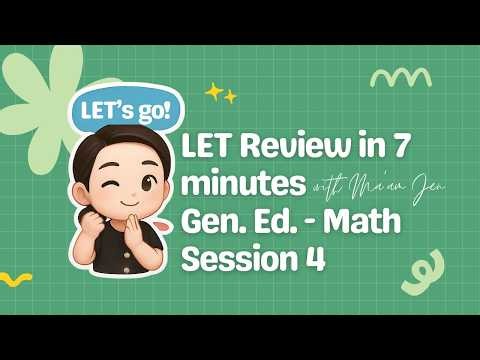 LET Review in 7 Minutes | Gen. Ed. - Math Session 4