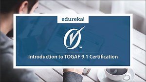 TOGAF 9.1 Training Video _ TOGAF 9.1 Tutorial _ Edureka