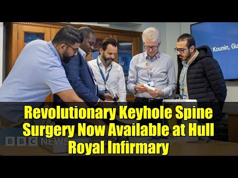 Revolutionary Keyhole Spine Surgery Now Available at Hull Royal Infirmary | NHS Breakthrough