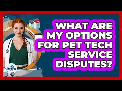 What Are My Options for Pet Tech Service Disputes?