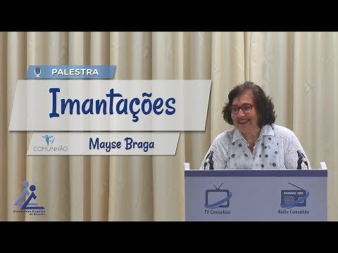 PALESTRA ESPÍRITA | IMANTAÇÕES - Mayse Braga