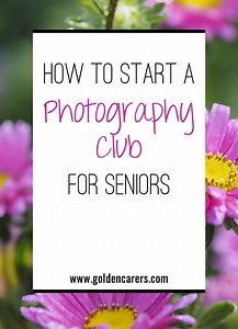 How to Start a Photography Club for Seniors