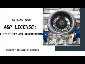 Getting Your A&P License: Eligibility and Requirements