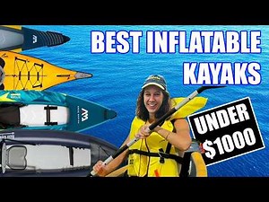 Top 10 Inflatable Kayaks Under $1000 — Ranked and Reviewed