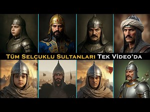 120 Years of the Seljuk State: Which Sultan Conquered Which Lands?