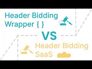 Header Bidding Wrapper vs Header Bidding SaaS | What are the differences?