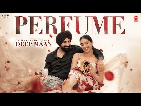 PERFUME (Official Video) | DEEP MAAN | Latest Punjabi Songs 2026 | T-Series