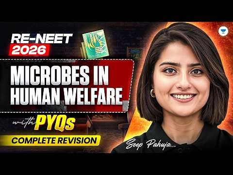 RE-NEET 2026: Microbes in Human Welfare | With PYQ's | Complete Revision | Seep Pahuja
