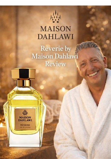 Review of Rêverie by Maison Dahlawi: A Spa-Inspired Fragrance