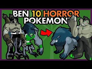 Turning BEN 10 Aliens Into Pokemon! HORROR EDITION