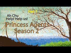 Princess agents season 2 - Part 7: Ah Chu Help! Help us!