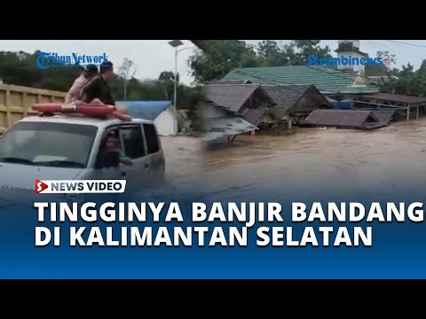 Penampakan Derasnya Banjir Bandang di Kabupaten Balangan Kalimantan Selatan