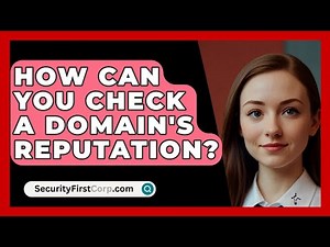 How Can You Check A Domain's Reputation? - SecurityFirstCorp.com