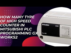 HOW MANY TYPE OF HIGH SPEED COUNTER IN MITSUBISHI PLC GX WORKS2