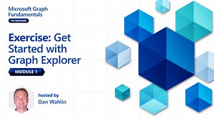 Module 1: Exercise - Get Started with Graph Explorer | Microsoft Graph Fundamentals for Beginners