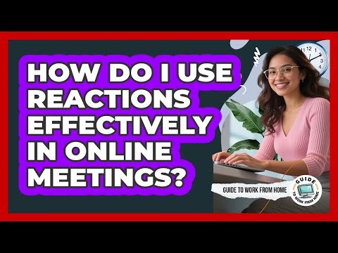 How Do I Use Reactions Effectively In Online Meetings?