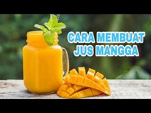 CARA MEMBUAT JUS MANGGA SUPER ENAK