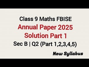 Class 9 Maths 1st Annual Paper 2025 Solution FBISE | Class 9 Math Paper 2025 | The Problem Solver