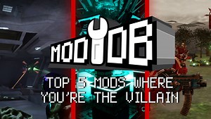 Top 5 Mods Where You're The Villain feature