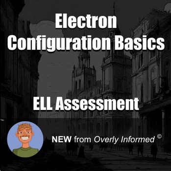 Electron Configuration Basics ELL Assessment