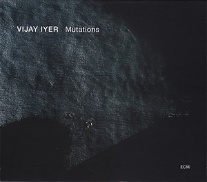 Vijay Iyer - Mutations