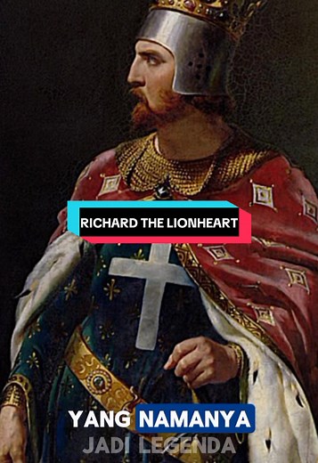 Richard The Lionheart: Raja Inggris dan Ksatria Legendaris