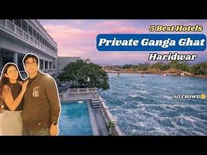 Skip the Crowds! 5 Best Hotels in Haridwar with Private Ganga Ghat Access 🔱 | PlanMyFamTrip