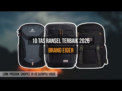 10 REKOMENDASI TAS RANSEL EIGER TERBAIK 2026