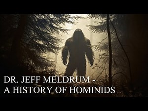 Dr. Jeff Meldrum - A History of Hominids COMPLETE DOCUMENTARY Bigfoot, Sasquatch, Yeti Grover Krantz