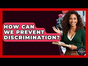 How Can We Prevent Discrimination? - The Ethical Compass