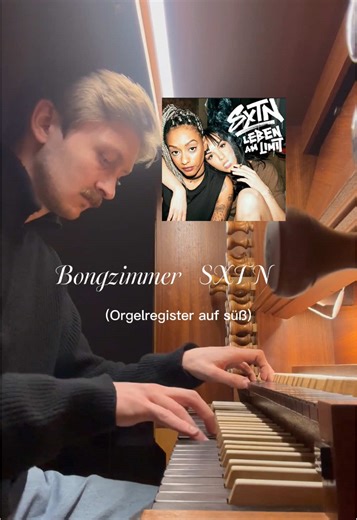 SXTN: Orgel-Cover im Bongzimmer