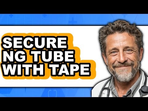 How to Secure NG Tube with Tape - Full Guide