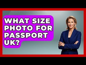 What Size Photo For Passport UK? - United Kingdom Explorers