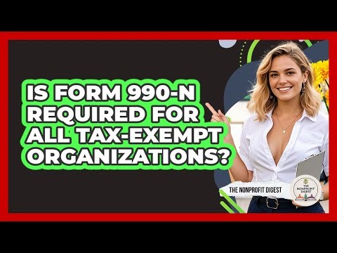 Is Form 990-N Required For All Tax-Exempt Organizations?