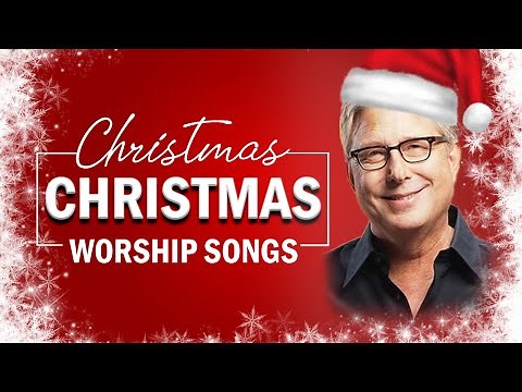 Don Moen Christian Christmas Songs 2021 🎅 Powerful Christian Worship Songs Of All Time 🎅