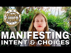 MANIFESTING With YOUR INTENT & With YOUR CHOICES THE MATRIX, QUARTZ CRYSTAL