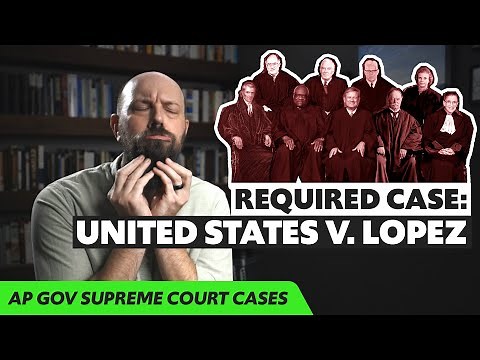 The United States v. Lopez, EXPLAINED [AP Gov Required Supreme Court Cases]