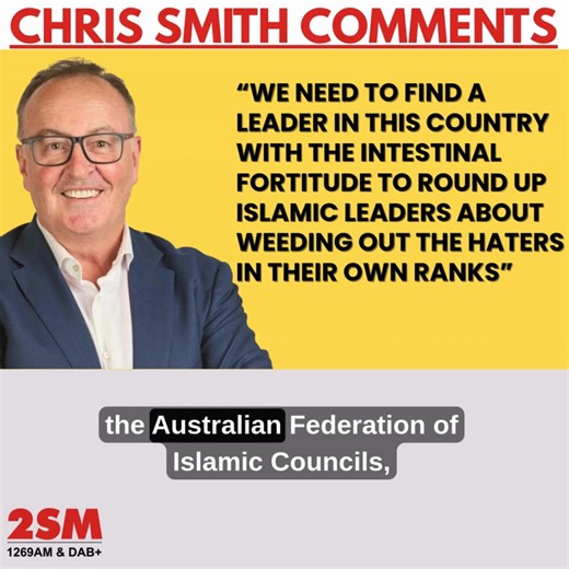 CHRIS SMITH COMMENTS: Australia needs a leader with the intestinal fortitude to challenge Islamic leaders to weed out the haters in their own ranks. | 2SM Super Radio Network