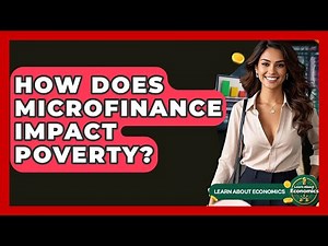 How Does Microfinance Impact Poverty? - Learn About Economics
